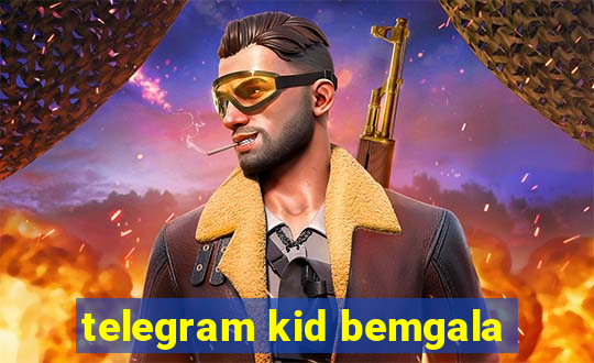 telegram kid bemgala